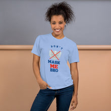Load image into Gallery viewer, Don't Mask Me Bro - T-Shirt