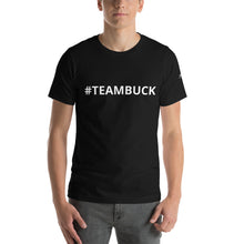 Load image into Gallery viewer, #TeamBuck T-Shirt
