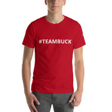 Load image into Gallery viewer, #TeamBuck T-Shirt
